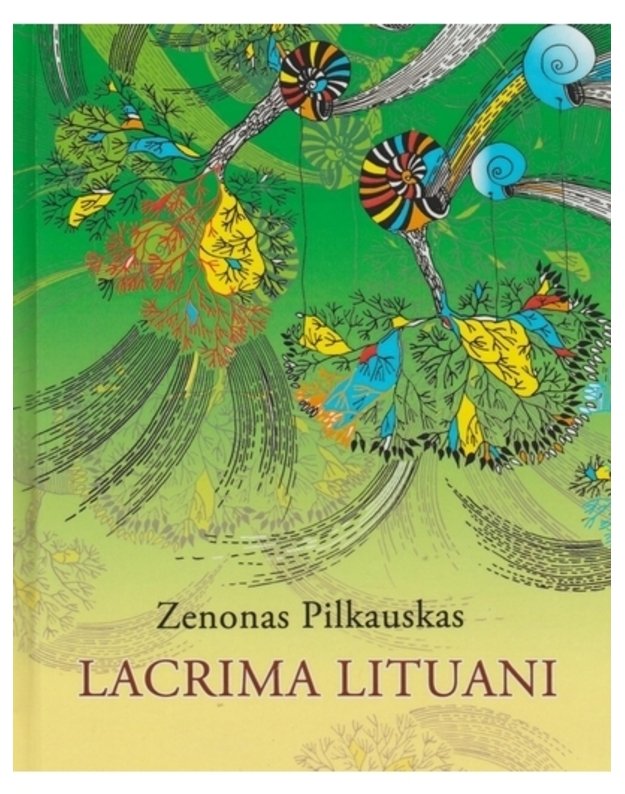 Lacrima Lituani: eiliuota Lietuvos miškų tragedija - Pilkauskas Zenonas 