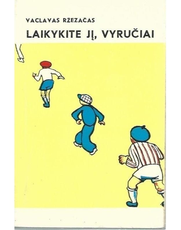 Laikykite jį, vyručiai - Vaclavas Ržezačas