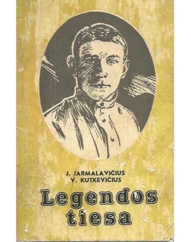 Legendos tiesa - J. Jarmalavičius, V. Kutkevičius