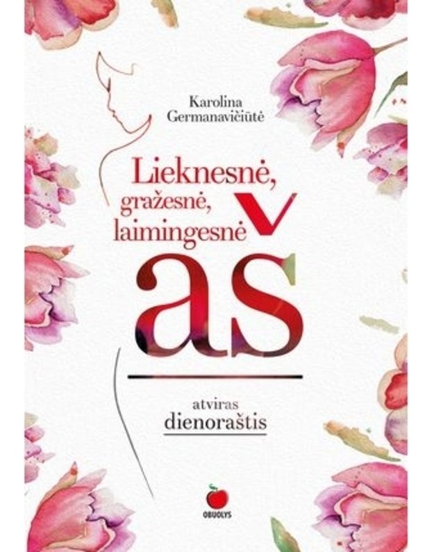 Lieknesnė, gražesnė, laimingesnė AŠ - Karolina Germanavičiūtė