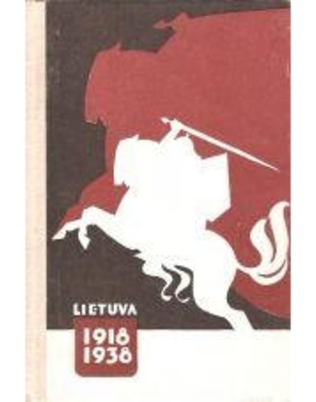 Lietuva 1918-1938 - Leidinys 20 metų Lietuvos nepriklausomybės sukakčiai paminėti, red. V. Kemežys