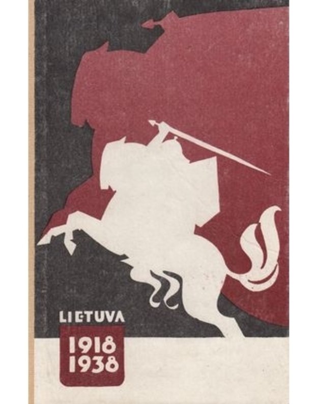 Lietuva 1918-1938 - Leidinys 20 metų Lietuvos nepriklausomybės sukakčiai paminėti, red. V. Kemežys