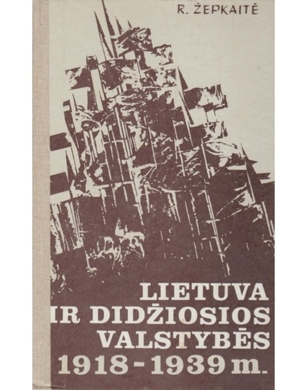 Lietuva ir didžiosios valstybės 1918-1939  - Žepkaitė Regina