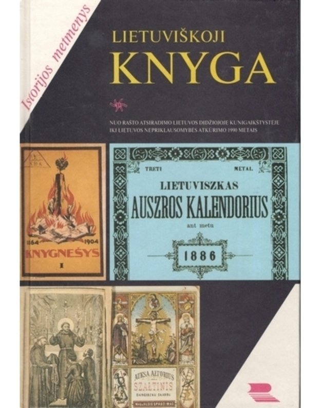 Lietuviškoji knyga. Istorijos metmenys - D. Kaunas, A. Glosienė, A. Navickienė, V. Stonienė