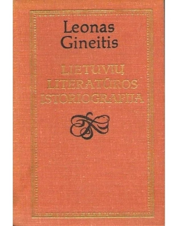 Lietuvių literatūros istoriografija. Ligi 1940 metų - Gineitis Leonas