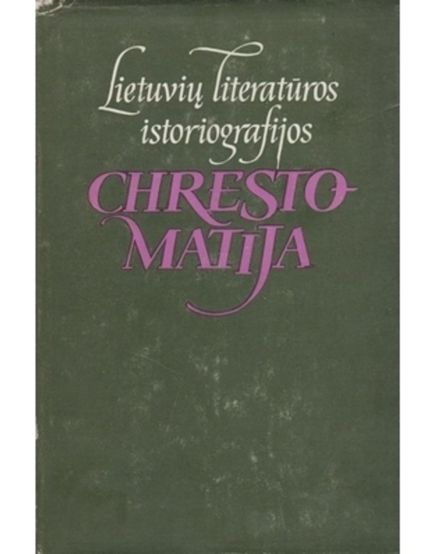 Lietuvių literatūros istoriografijos chrestomatija. Iki 1940 m. - par. Leonas Gineitis