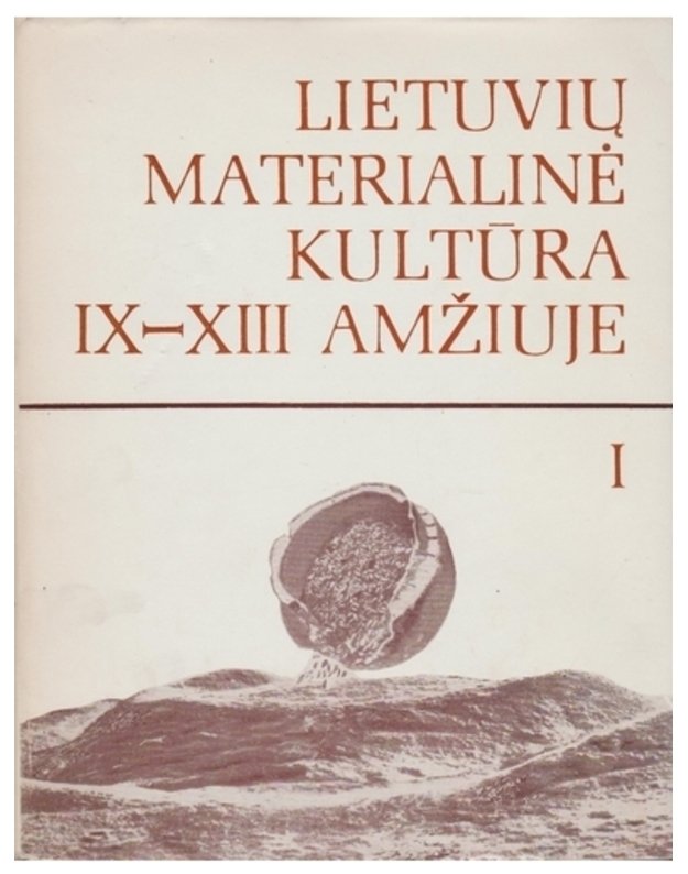 Lietuvių materialinė kultūra IX-XIII amžiuje. T. 1-2 - Daniliauskas A.