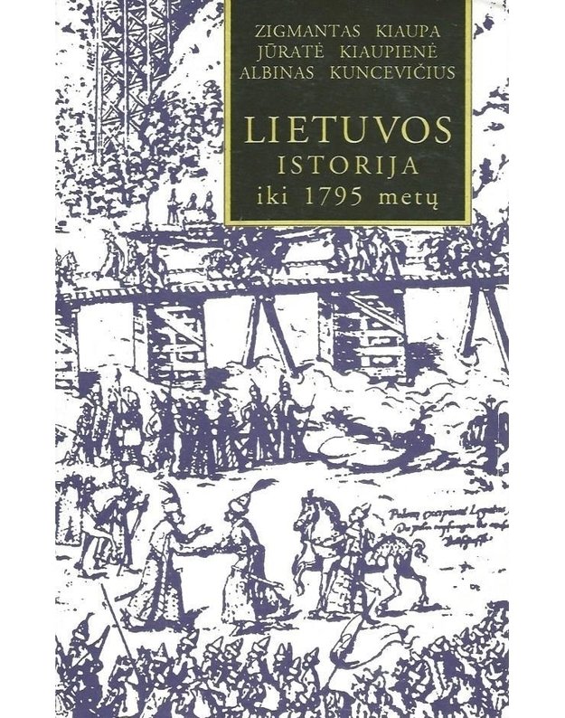 Lietuvos istorija iki 1795 metų - Zigmantas Kiaupa,Jūratė Kiaupienė ir kt.