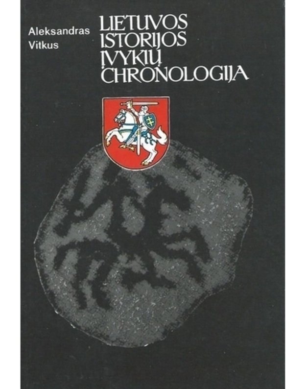 Lietuvos istorijos įvykių chronologija - Vitkus Aleksandras 