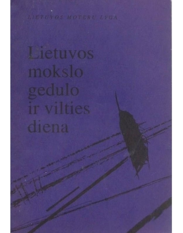 Lietuvos mokslo gedulo ir vilties diena. Informacinis leidinys - sud. J. Straigytė, O. Voverienė