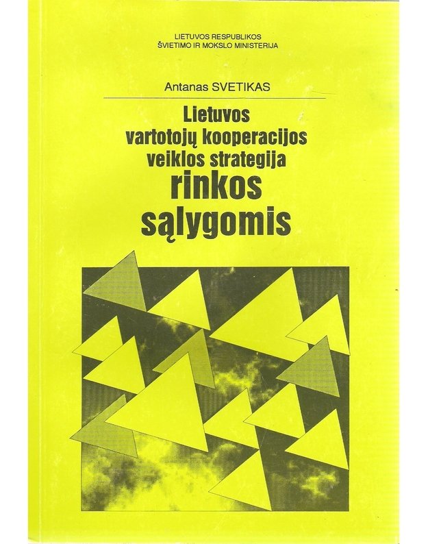 Lietuvos vartotojų kooperacijos veiklos strategija rinkos sąlygomis - Antanas Svetikas