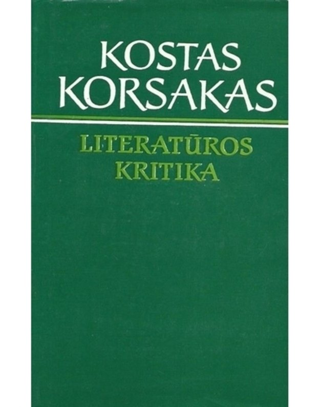 Literatūros kritika. Straipsniai, studijos, recenzijos - Korsakas Kostas