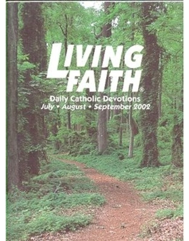 Living Faith. Daily Catholic Devotions July, August, September 2002 - James E. Adams