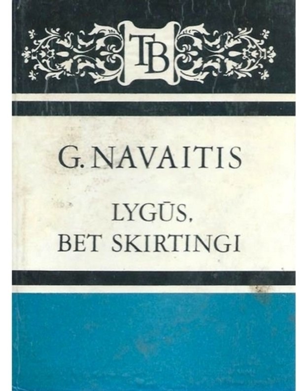 Lygūs, bet skirtingi / TB - Navaitis Gediminas / su AUTOGRAFU