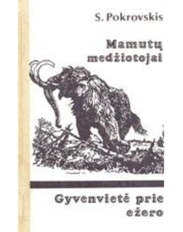 Mamutų medžiotojai. Gyvenvietė prie ežero - Pokrovskis S.