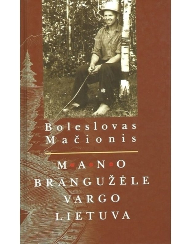 Mano brangužėle vargo Lietuva - Mačionis Boleslovas 