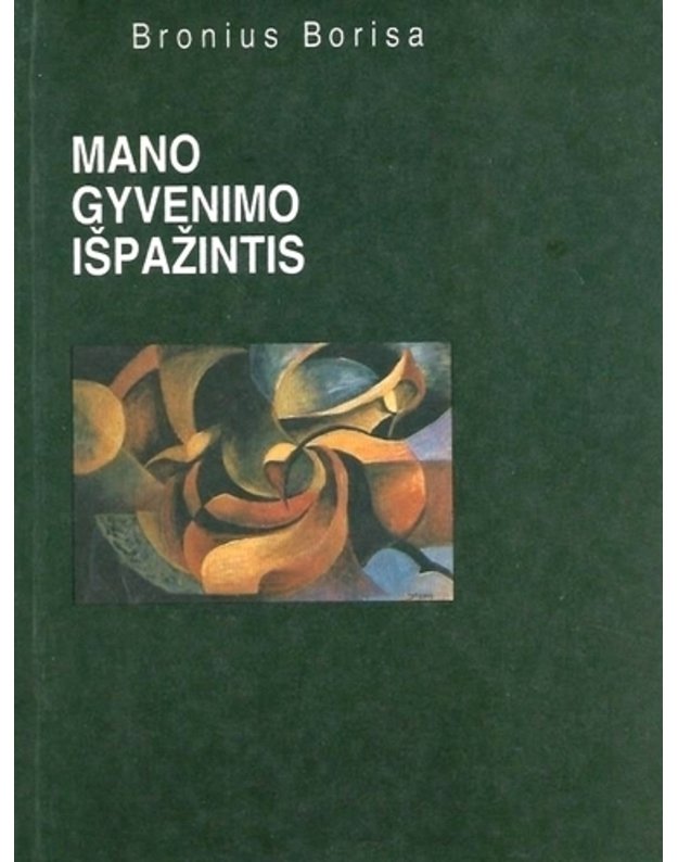 Mano gyvenimo išpažintis - Bronius Borisa