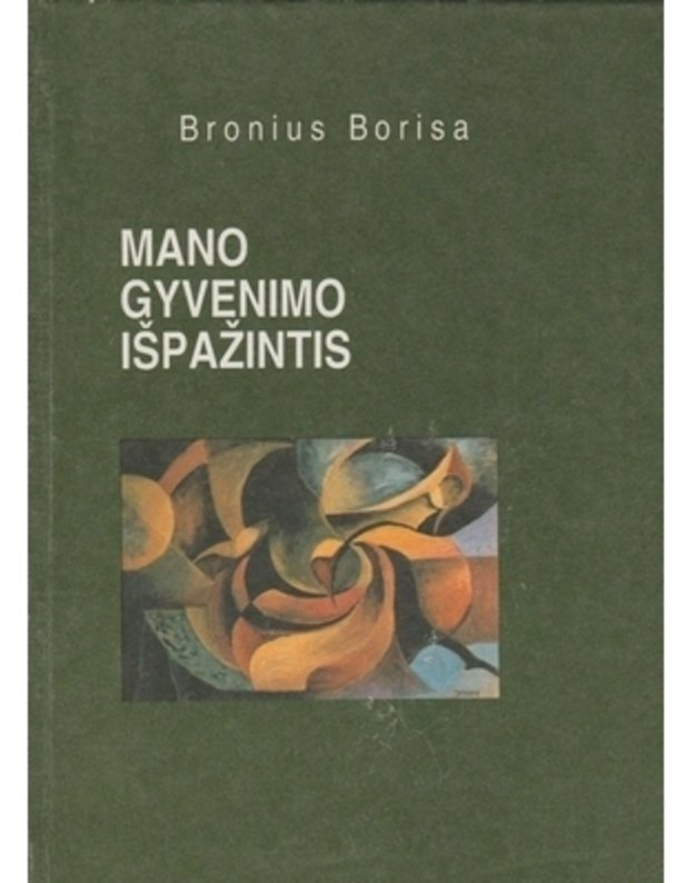 Mano gyvenimo išpažintis - Bronius Borisa