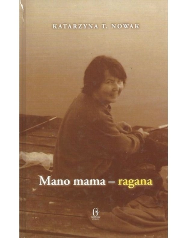 Mano mama - ragana. Pasakojimas apie Dorotą Terakowską - Nowak Katarzyna T. 