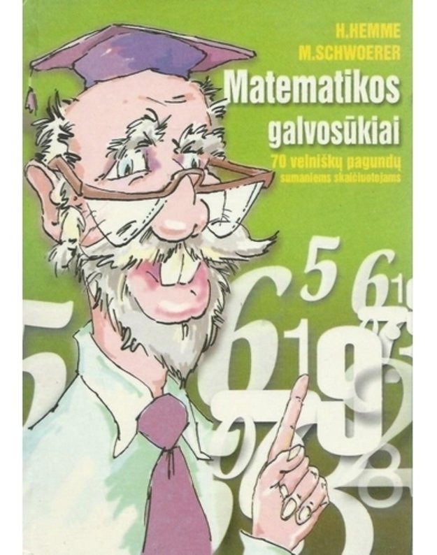 Matematikos galvosūkiai - Schwoerer M., Hemme H.