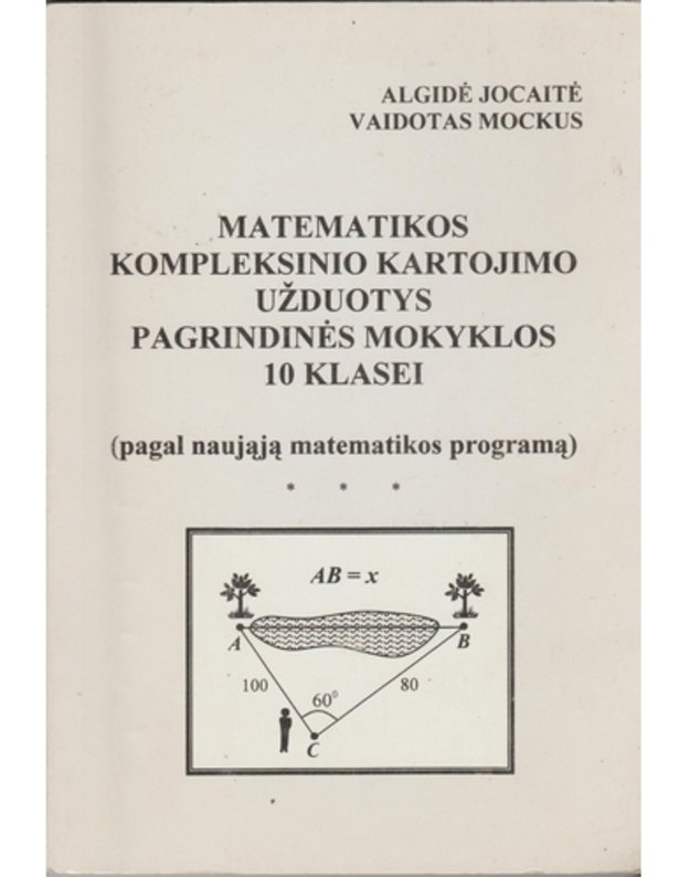 Matematikos kompleksinio kartojimo užduotys pagrindinės mokyklos 10 klasei / pagal naująją matematikos programą - Algidė Jocaitė, Vaidotas Mockus