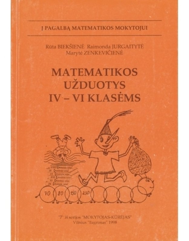 Matematikos užduotys IV-VI klasėms / Mokytojas-kūrėjas - Biekšienė Rūta, Jurgaitytė Raimonda, Zenkevičienė Marytė