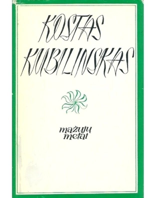 Mažųjų metai / Rinktiniai kūriniai, t. I - Kubilinskas Kostas