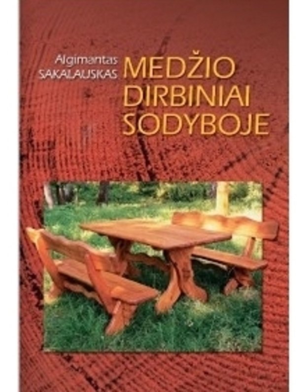 Medžio dirbiniai sodyboje - Sakalauskas Algimantas