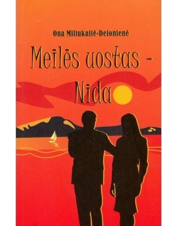 Meilės uostas - Nida - Miliukaitė - Delonienė Onutė 