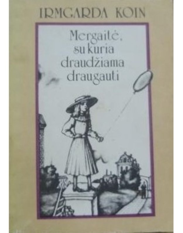 Mergaitė, su kuria draudžiama draugauti - Koin Irmgarda