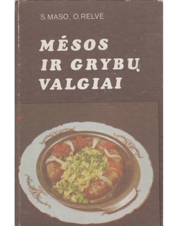 Mėsos ir grybų valgiai - Maso S. Relvė O.