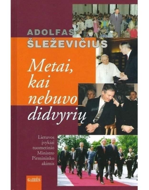 Metai, kai nebuvo didvyrių - Šleževičius Adolfas / su AUTOGRAFU