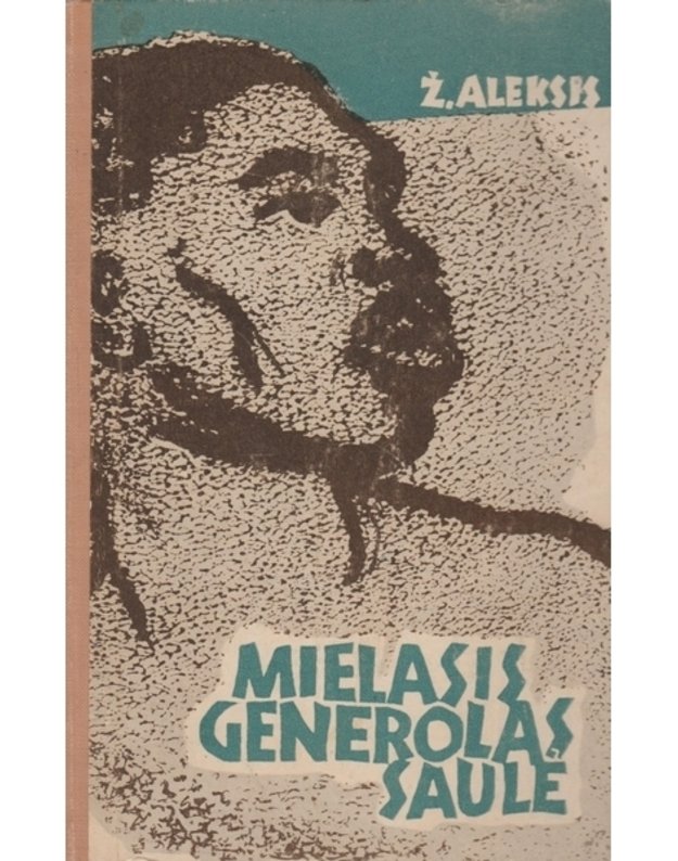 Mielasis generolas Saulė - Aleksis Žakas-Stefenas