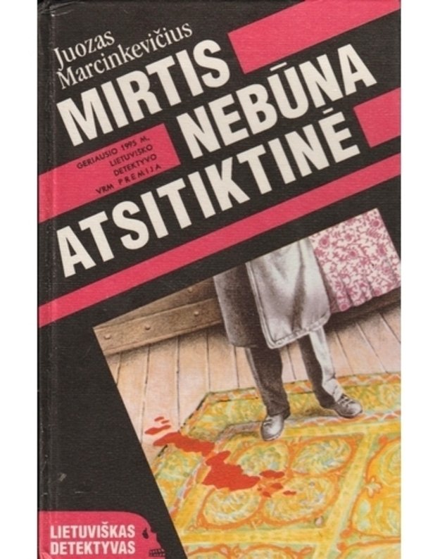 Mirtis nebūna atsitiktinė / Lietuviškas detektyvas - Marcinkevičius Juozas