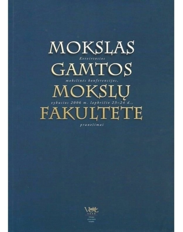 Mokslas Gamtos mokslų fakultete - 4-osios moksionės konferencijos, vykusios 2006 m. lapkričio 23-24 d., pranešimai