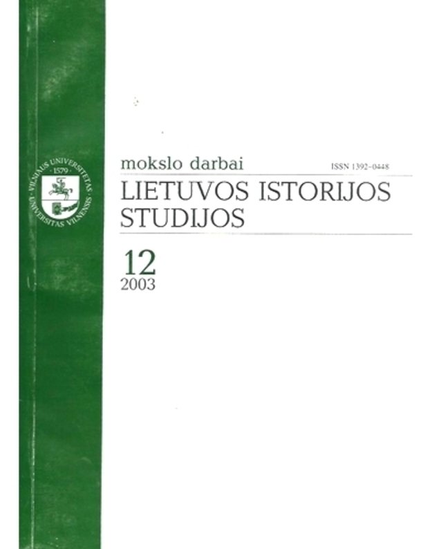 Mokslo darbai 12/2003. Lietuvos istorijos studijos / Studies of Lithuanias History - Vilniaus Universitetas