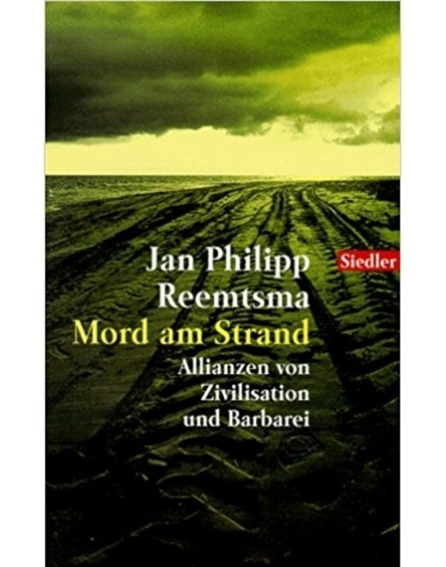 Mord am Strand. Allianzen von Zivilisation und Barbarei - Jan Philipp Reemtsma