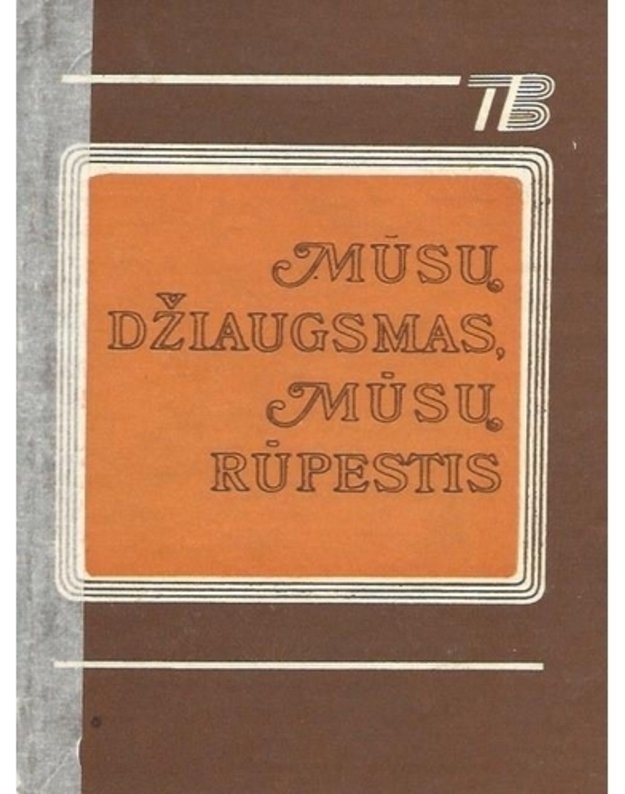 Mūsų džiaugsmas, mūsų rūpestis / Tėvų biblioteka - Straipsnių rinkinys