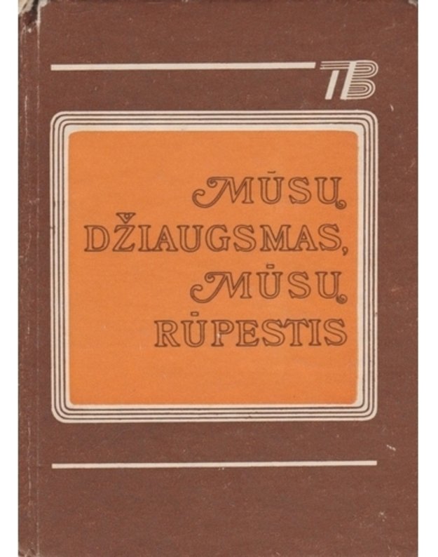 Mūsų džiaugsmas, mūsų rūpestis / Tėvų biblioteka - Straipsnių rinkinys