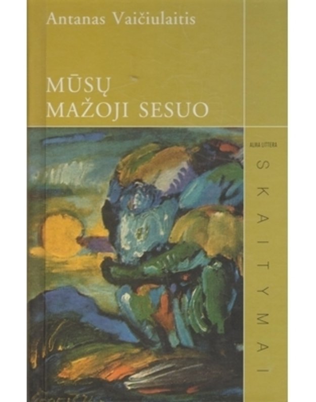 Mūsų mažoji sesuo - Vaičiulaitis Antanas