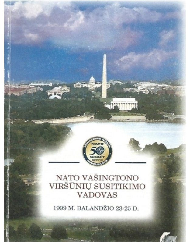 Nato Vašingtono viršūnių susitikimo vadovas. 1999 balandžio 23-25 - Nato Informacijos ir spaudos biuras, Briuselis