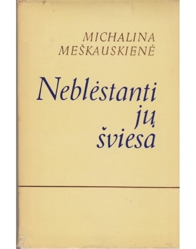 Neblėstanti jų šviesa. Atsiminimai - Meškauskienė Michalina