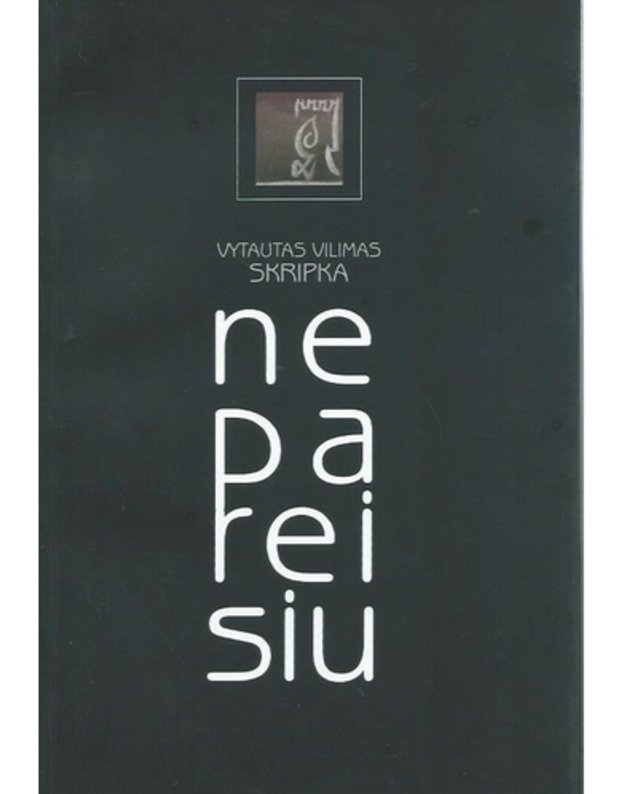 Nepareisiu: eilėraščiai - Vytautas Skripka