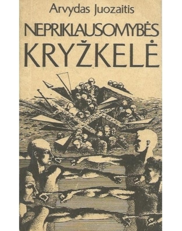 Nepriklausomybės kryžkelė - Juozaitis Arvydas