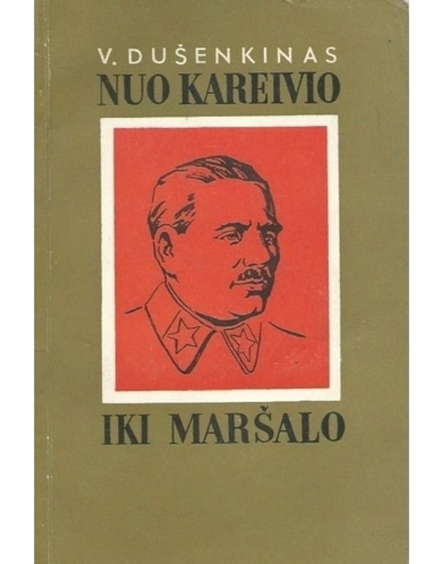 Nuo kareivio iki maršalo. V. Bliucherio gyvenimo ir kovos kelias - V. Dušenkinas