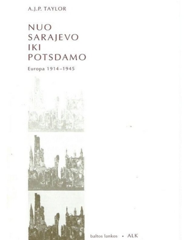 Nuo Sarajevo iki Potsdamo. Europa 1914-1945 - Taylor A. J. P.