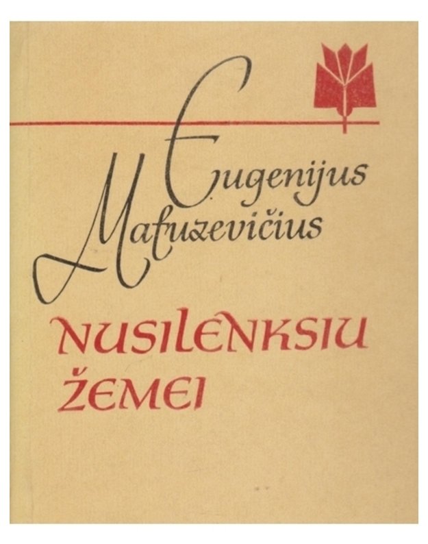 Nusilenksiu žemei. Eilėraščiai  - Eugenijus Matuzevičius