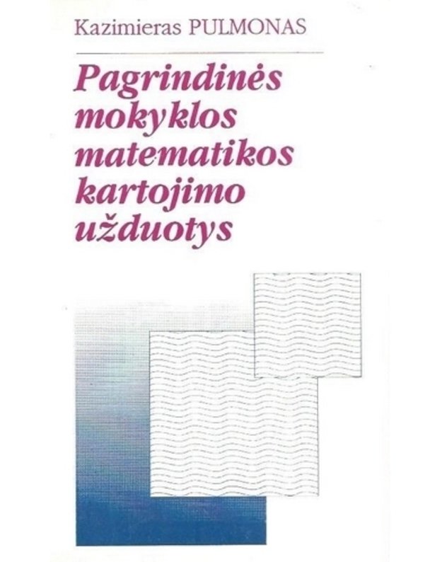 Pagrindinės mokyklos matematikos kartojimo užduotys - Pulmonas Kazimieras