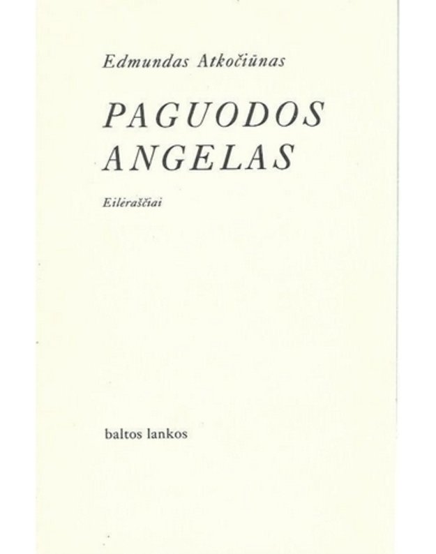 Paguodos angelas. Eilėraščiai - Atkočiūnas Edmundas