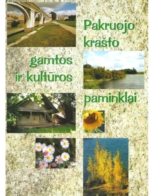 Pakruojo krašto gamtos ir kultūros paminklai - išleista Pakruojo rajono savivaldybės lėšomis